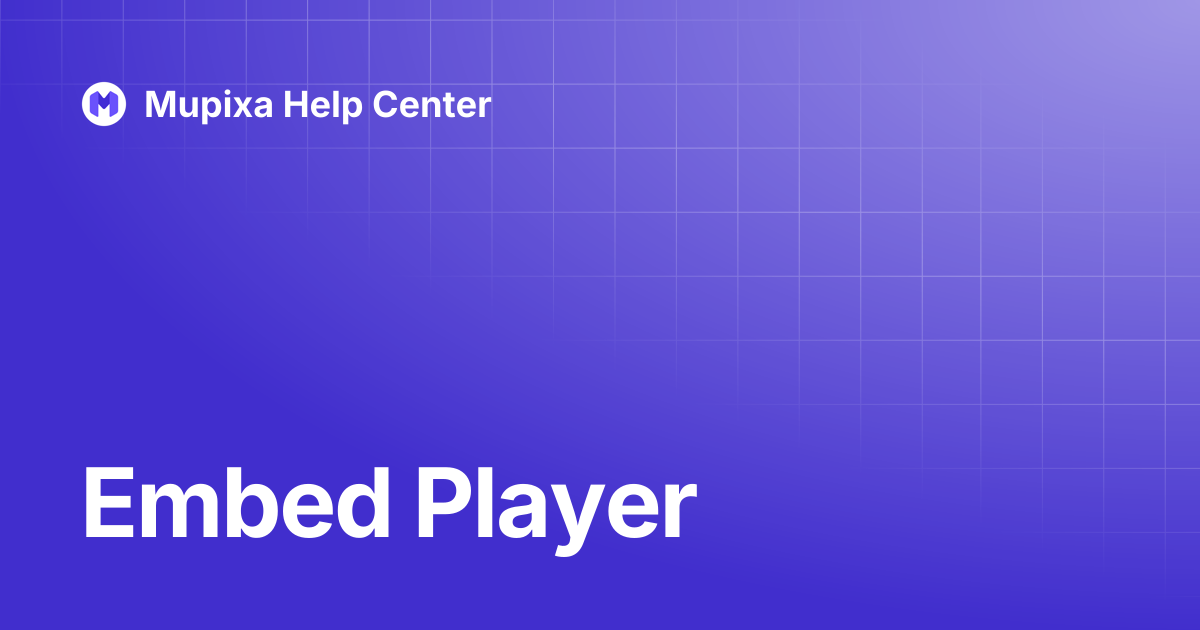 Embed Player | Mupixa Help Center