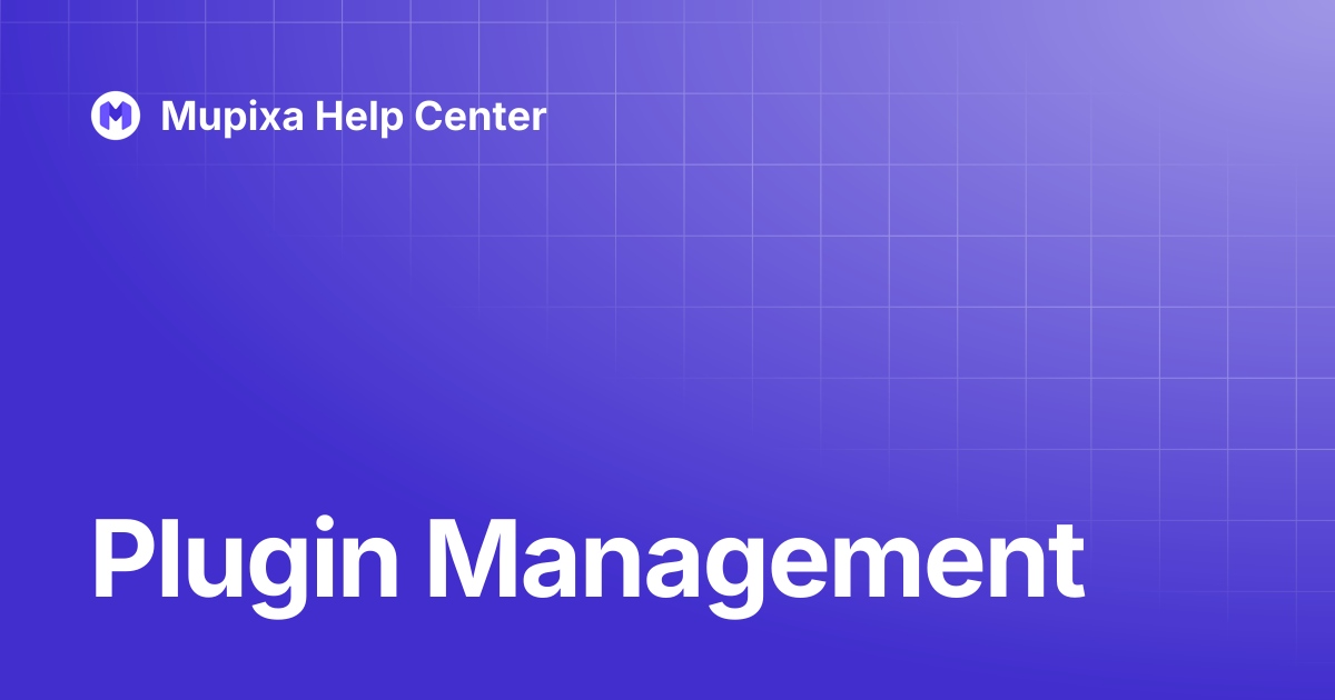 Plugin Management | Mupixa Help Center